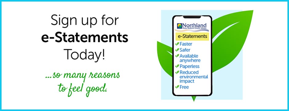 Sign up for eStatements today! So many reasons to feel good. 