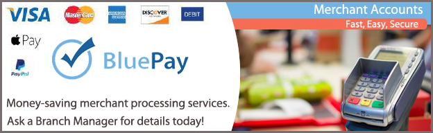 Money-saving merchant processing services through BluePay. Ask a Branch Manager for details today!